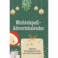 Sonstige Verlage Adventskalender Wichtelspaß – 24 liebevoll illustrierte Kapitel mit Geschichten & Überraschungen