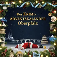 Sonstige Verlage Der Krimi-Adventskalender Oberpfalz