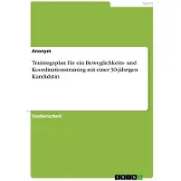Sonstige Verlage Trainingsplan für ein Beweglichkeits- und Koordinationstraining mit einer 30-jährigen Kandidatin