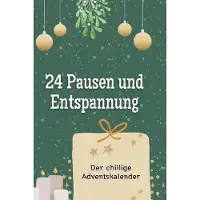 Sonstige Verlage Adventskalender für 24 Pausen & Entspannung: Stressreduktion, Atemübungen, Yoga, Meditation