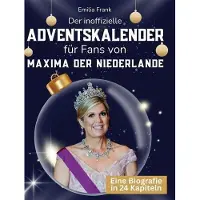 Sonstige Verlage Der inoffizielle Adventskalender für Fans von Máxima der Niederlande