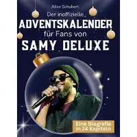 Sonstige Verlage Der inoffizielle Adventskalender für Fans von Samy Deluxe