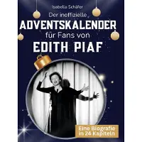 Sonstige Verlage Der inoffizielle Adventskalender für Fans von Edith Piaf