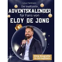 Sonstige Verlage Der inoffizielle Adventskalender für Fans von Eloy de Jong
