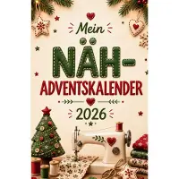 Sonstige Verlage Näh-Adventskalender 24 Tage: Rätsel, Nähwissen, Mini-Projekte & interaktive Nähmaschine