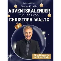 Sonstige Verlage Der inoffizielle Adventskalender für Fans von Christoph Waltz