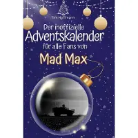 Sonstige Verlage Der inoffizielle Adventskalender für alle Fans von Mad Max