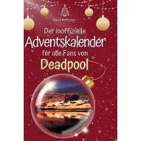 Sonstige Verlage Der inoffizielle Adventskalender für alle Fans von Deadpool