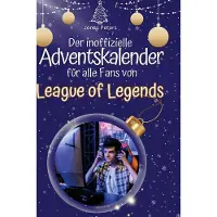 Sonstige Verlage Der inoffizielle Adventskalender für alle Fans von League of Legends