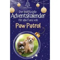 Sonstige Verlage Der inoffizielle Adventskalender für alle Fans von Paw Patrol