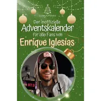 Sonstige Verlage Der inoffizielle Adventskalender für alle Fans von Enrique Iglesias