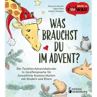 Sonstige Verlage Was brauchst du im Advent? Der Familien-Adventskalender in Giraffensprache für Gewaltfreie Kommunikation mit Kindern und Eltern